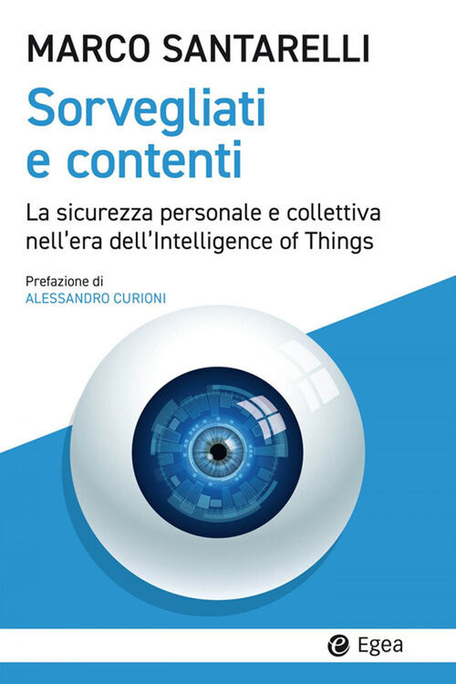 Sorvegliati e contenti. La sicurezza personale e collettiva nell’era dell’Intelligence of Things