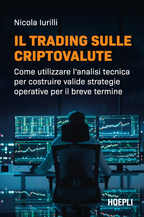 Il trading sulle criptovalute. Come utilizzare l’analisi tecnica per costruire valide strategie operative per il breve termine