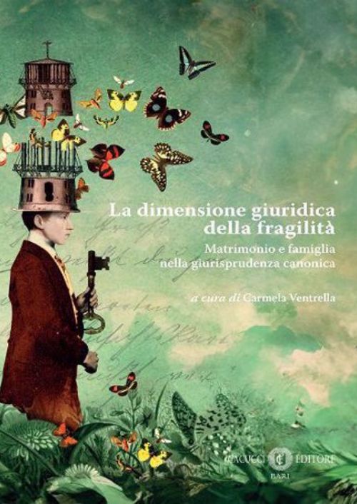 La dimensione giuridica della fragilità. Matrimonio e famiglia nella giurisprudenza canonica