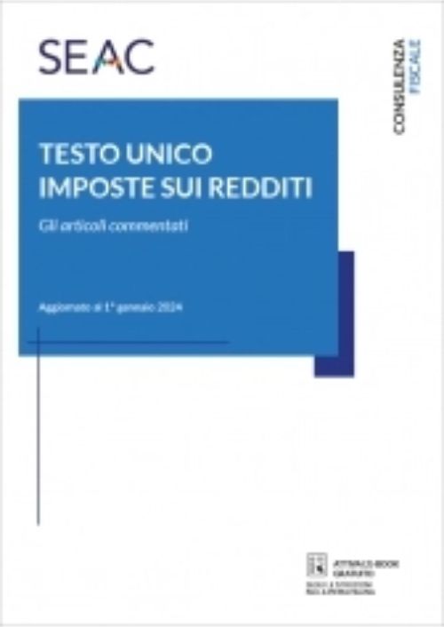 Testo unico imposte sui redditi – Gli Articoli Commentati 2024