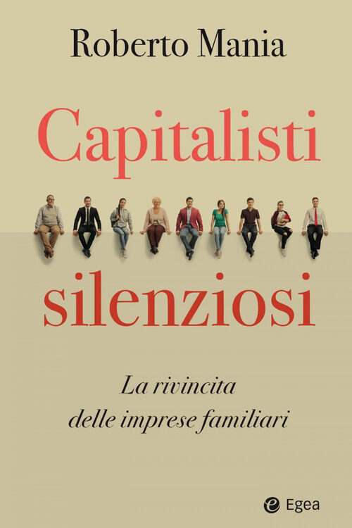 Capitalisti silenziosi. La rivincita delle imprese familiari
