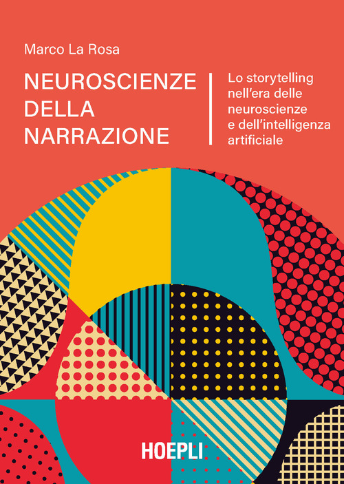 Neuroscienze della narrazione. Lo storytelling nell’era delle neuroscienze e dell’intelligenza artificiale