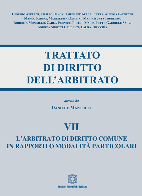 Trattato di diritto dell’arbitrato. Vol. 7: L’ arbitrato di diritto comune in rapporti o modalità particolari