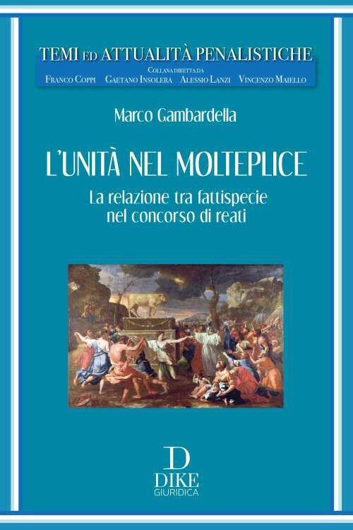L’unità nel molteplice. La relazione tra fattispecie nel concorso di reati