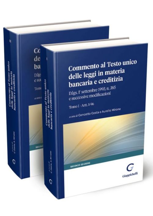 Commento al Testo unico delle leggi in materia bancaria e creditizia. D.lgs. 1° settembre 1993, n. 385 e successive modificazioni. Tomo I-Artt. 1-96. Tomo II-Artt. 97-162