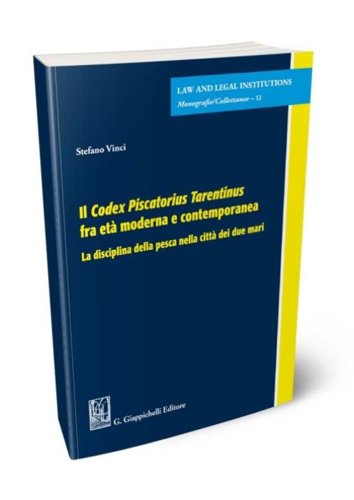 Il Codex Piscatorius Tarentinus fra età moderna e contemporanea. La disciplina della pesca nella città dei due mari