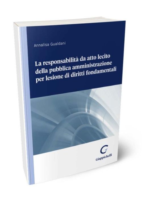 La responsabilità da atto lecito della pubblica amministrazione per lesione di diritti fondamentali