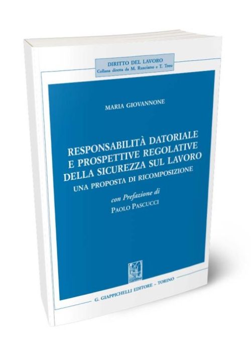 Responsabilità datoriale e prospettive regolative della sicurezza sul lavoro. Una proposta di ricomposizione