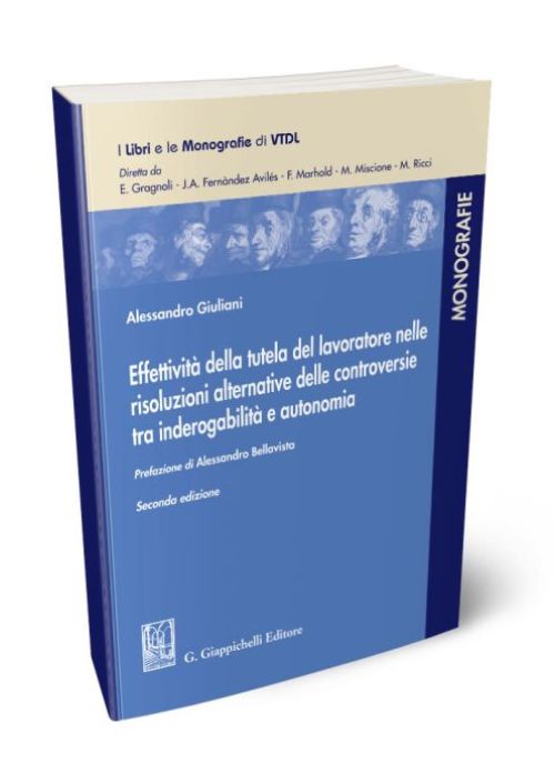 Effettività della tutela del lavoratore nelle risoluzioni alternative delle controversie tra inderogabilità e autonomia