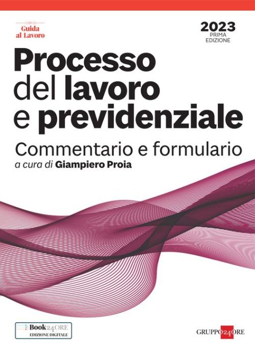 Processo del lavoro e previdenziale. Commentario e formulario