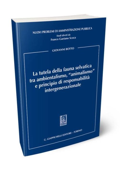 La tutela della fauna selvatica tra ambientalismo, «animalismo» e principio di responsabilità intergenerazionale
