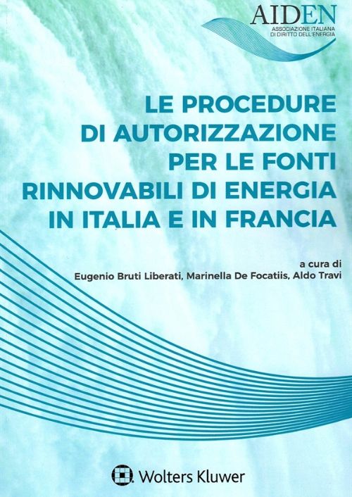 Le procedure di autorizzazione per le fonti rinnovabili di energia in Italia e in Francia. Atti del Convegno Aiden (Associazione italiana di diritto dell’energia). Milano, 30 Novembre 2022 e 12 Febbraio 2024
