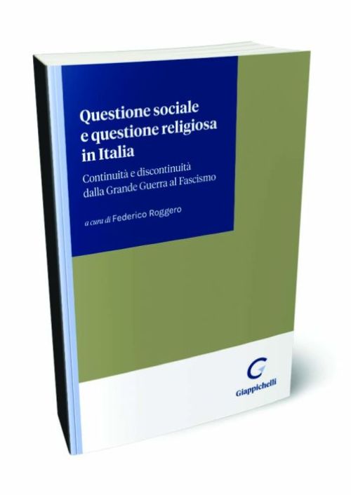 Questione sociale e questione religiosa in Italia. Continuità e discontinuità dalla Grande Guerra al fascismo