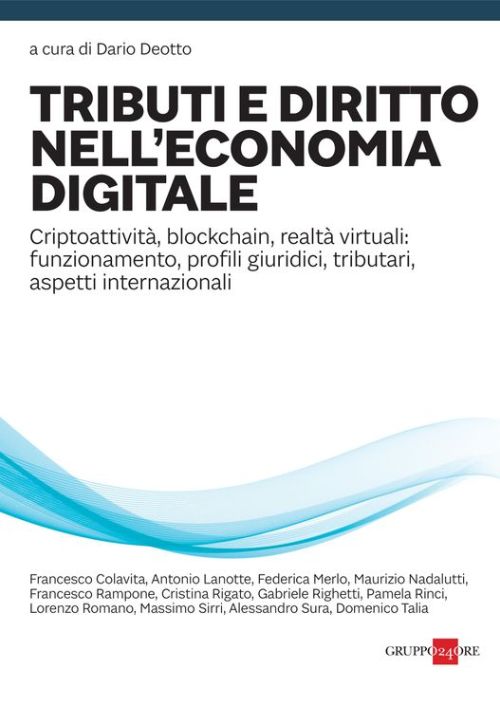 Tributi e diritto nell’economia digitale. Criptoattività, blockchain, realtà virtuali: funzionamento, profili giuridici, tributari, aspetti internazionali