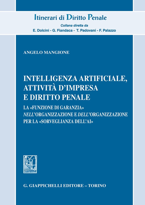 Intelligenza Artificiale, attività d’impresa e diritto penale. La «funzione di garanzia» nell’organizzazione e dell’organizzazione per la «sorveglianza dell’AI»