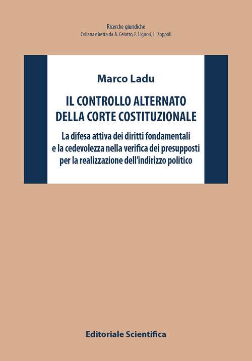 Il controllo alternato della Corte Costituzionale. La difesa attiva dei diritti fondamentali e la cedevolezza nella verifica dei presupposti per la realizzazione dell’indirizzo politico