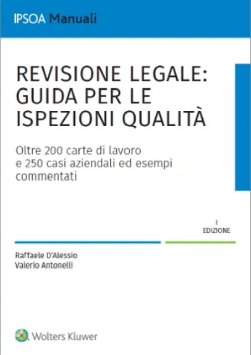 Revisione legale. Guida per le ispezioni qualità. Oltre 200 carte di lavoro e 250 casi aziendali ed esempi commentati