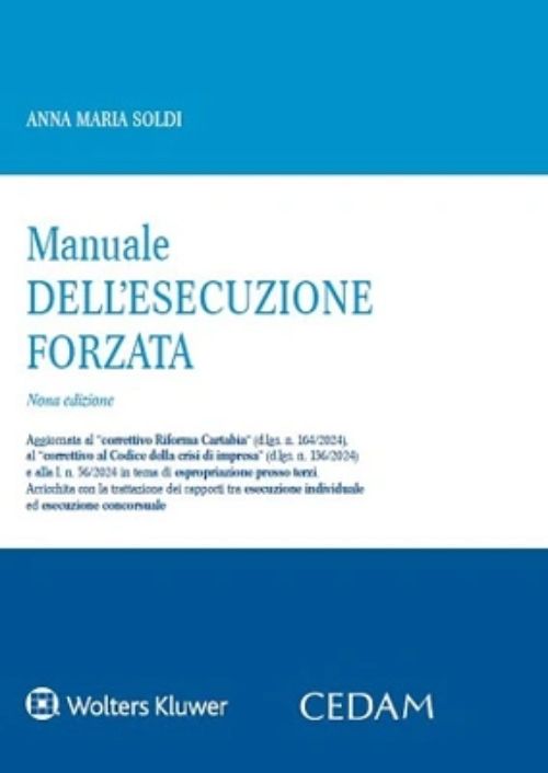 Manuale dell’esecuzione forzata. Aggiornato al Correttivo Riforma Cartabia, Correttivo Codice della crisi d’impresa e alla Legge 56/2024 in materia di pignoramento presso terzi.
