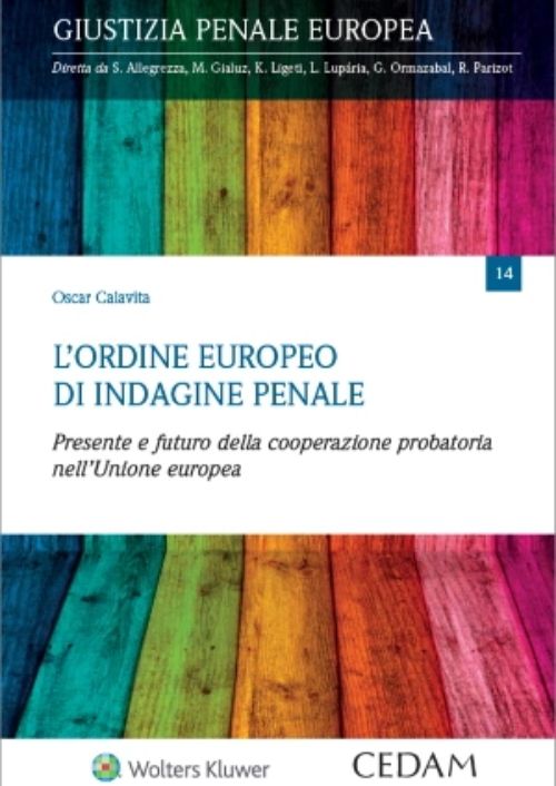 L’ordine europeo di indagine penale. Presente e futuro della cooperazione probatoria nell’Unione europea