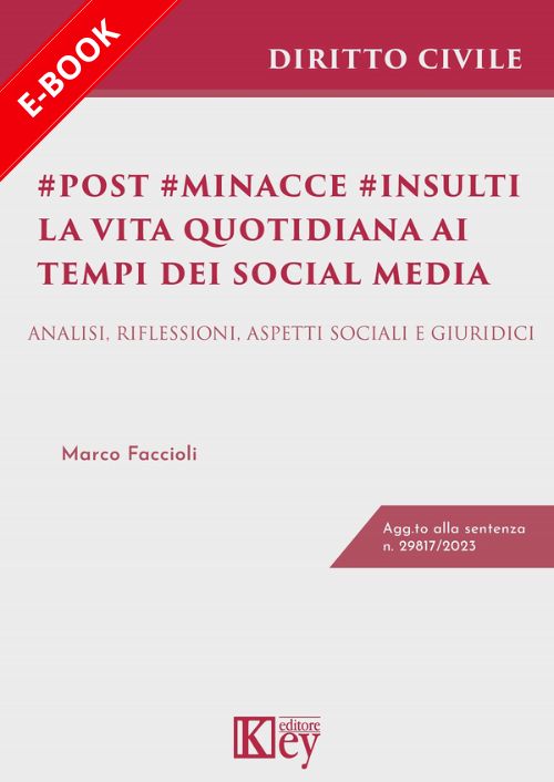 Post minacce insulti. La vita quotidiana ai tempi dei social media. Analisi, riflessioni, aspetti sociali e giuridici EBOOK