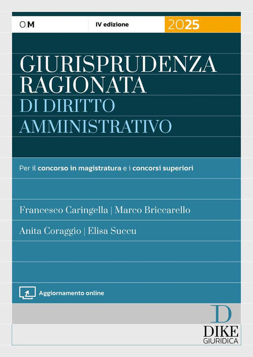 Giurisprudenza ragionata di diritto amministrativo. Per il concorso in magistratura e concorsi superiori