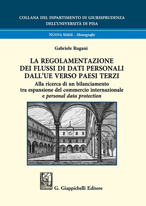 La regolamentazione dei flussi di dati personali dall'UE verso paesi terzi. Alla ricerca di un bilanciamento tra espansione del commercio internazionale e personal data protection
