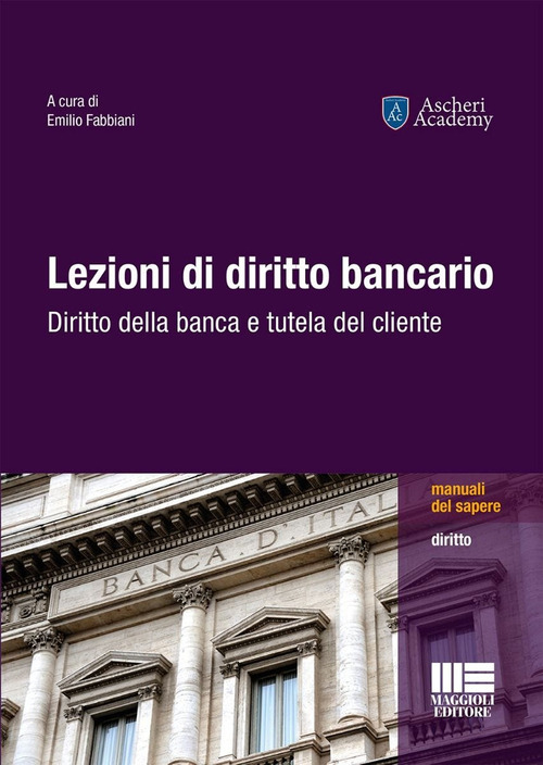 Lezioni di diritto bancario. Diritto della banca e tutela del cliente