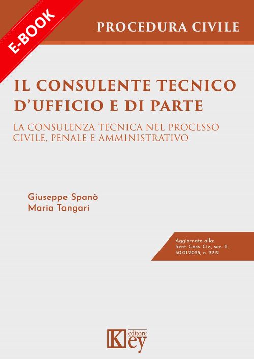 Il consulente tecnico d’ufficio e di parte. La consulenza tecnica nel processo civile, penale e amministrativo EBOOK