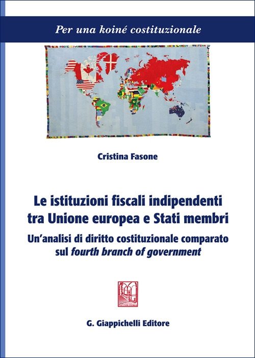 Le istituzioni fiscali indipendenti tra Unione europea e Stati membri. Un’analisi di diritto costituzionale comparato sul «fourth branch of government»