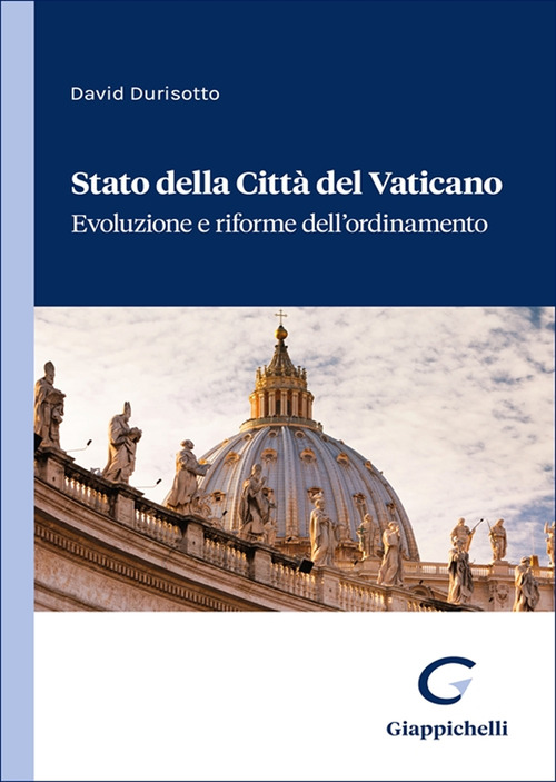 Stato della Città del Vaticano. Evoluzione e riforme dell’ordinamento