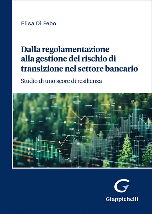 Dalla regolamentazione alla gestione del rischio di transizione nel settore bancario. Studio di uno score di resilienza