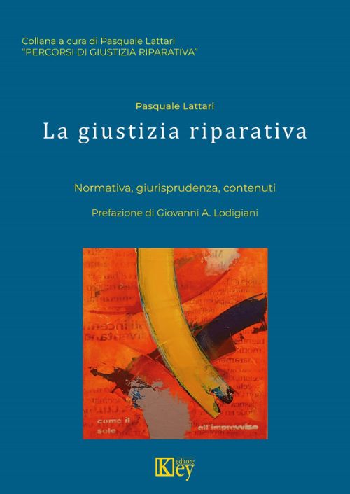 La giustizia riparativa. Vol. 4: Normativa giurisprudenza contenuti
