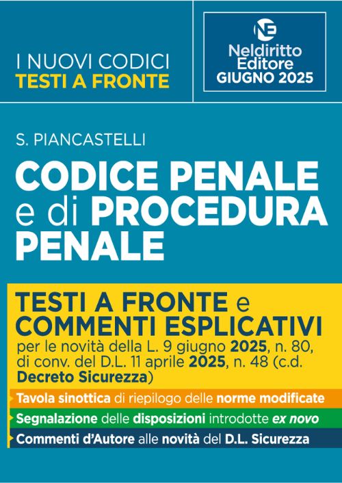 Codice penale e di procedura penale con testi a fronte. Prima e dopo. Aggiornato alla L. 9 giugno 2025, n. 80, di conv. del D.l. 11 aprile 2025, n. 48 c.d. Decreto Sicurezza