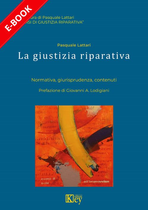 La giustizia riparativa. Vol. 4: Normativa giurisprudenza contenuti EBOOK