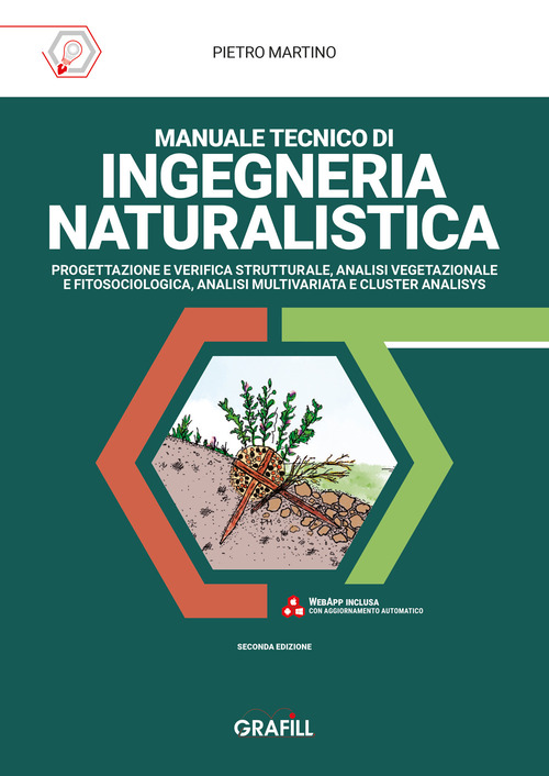 Manuale tecnico di ingegneria naturalistica. Progettazione e verifica strutturale, analisi vegetazionale e fitosociologica, analisi multivariata e cluster analisys