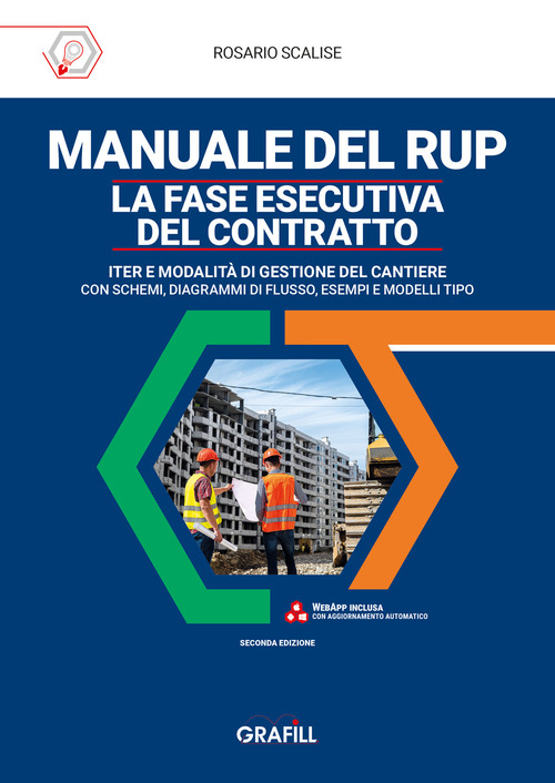 Manuale del rup. La fase esecutiva del contratto. Iter e modalità di gestione del cantiere, con schemi, diagrammi di flusso, esempi e modelli tipo