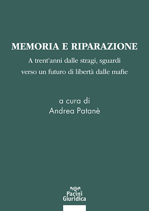Memoria e riparazione. A trent’anni dalle stragi, sguardi verso un futuro di libertà dalle mafie