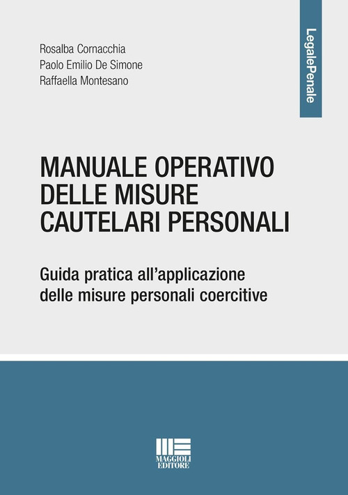 Manuale operativo delle misure cautelari personali. Guida pratica all’applicazione delle misure personali coercitive