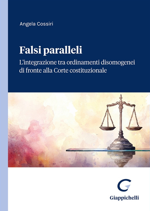 Falsi paralleli. L’integrazione tra ordinamenti disomogenei di fronte alla Corte costituzionale