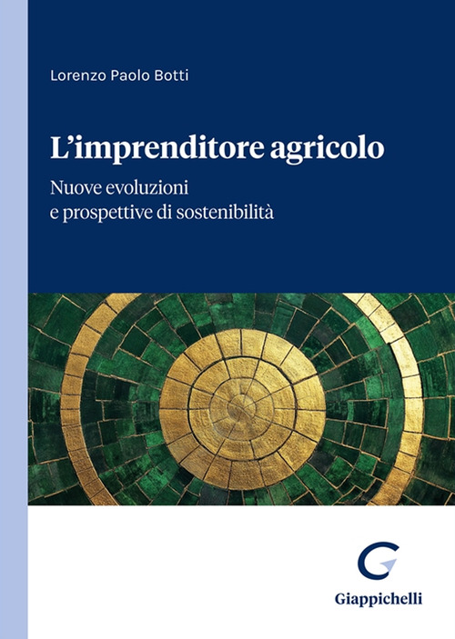 L’imprenditore agricolo. Nuove evoluzioni e prospettive di sostenibilità