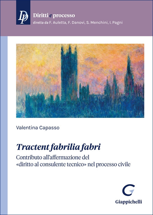 «Tractent fabrilia fabri». Contributo all’affermazione del «diritto al consulente tecnico» nel processo civile