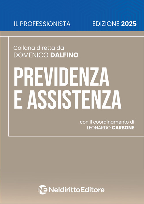 Previdenza e assistenza. Analisi normativa, prassi amministrativa e orientamenti giurisprudenziali 2025
