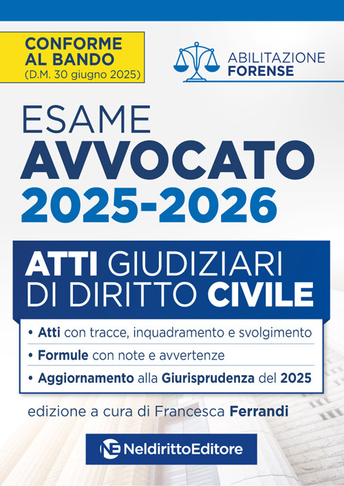 Atti di diritto civile per l’esame di avvocato 2025-2026, con esempi di atti svolti e tecniche di redazione