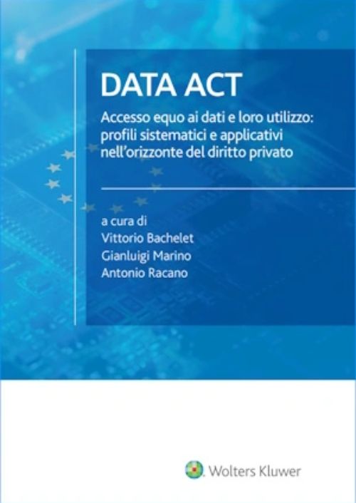 Data Act. Accesso equo ai dati e loro utilizzo: profili sistematici e applicativi nell’orizzonte del diritto privato
