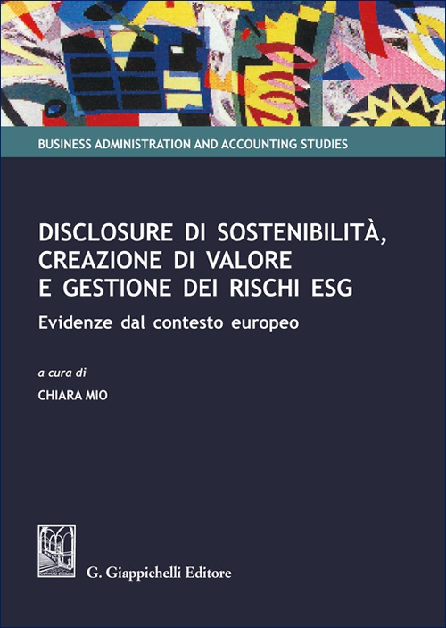 Disclosure di sostenibilità, creazione di valore e gestione dei rischi ESG. Evidenze dal contesto europeo