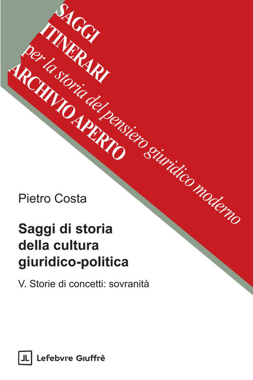 Saggi di storia della cultura giuridico-politica. Vol. 5: Storie di concetti: sovranità