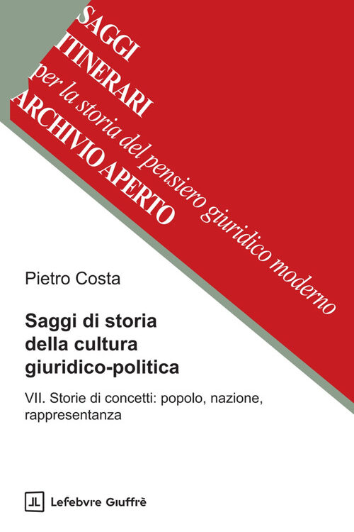 Saggi di storia della cultura giuridico-politica. Vol. 7: Storie di concetti: popolo, nazione, rappresentanza