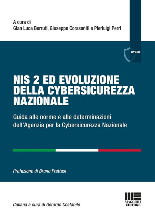 Nis 2 ed evoluzione della cybersicurezza nazionale. Guida alle norme e alle determinazioni dell’Agenzia per la Cybersicurezza Nazionale