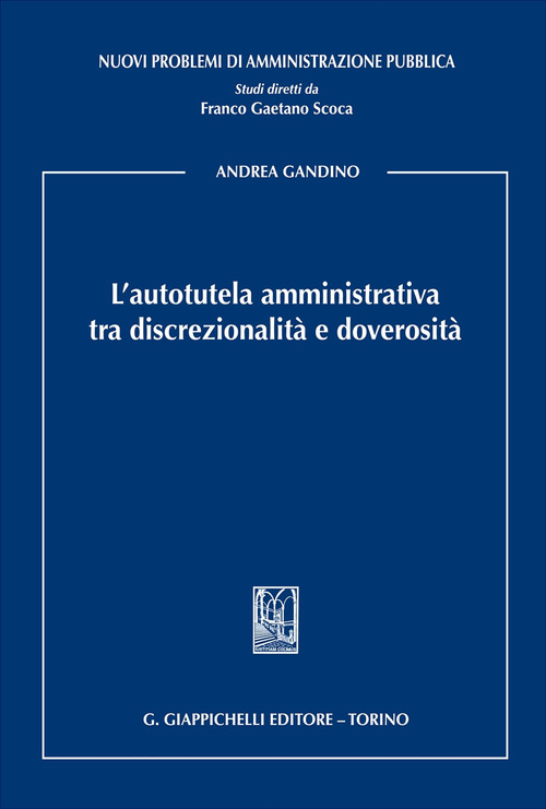 L’autotutela amministrativa tra discrezionalità e doverosità