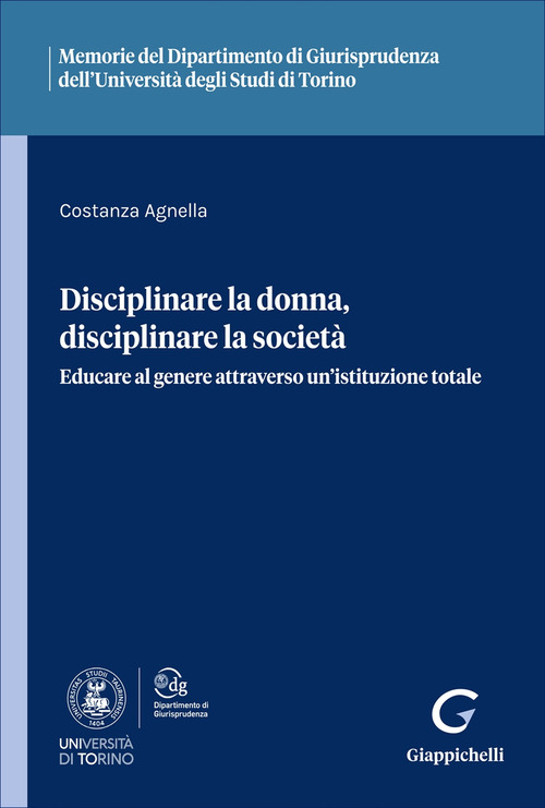 Disciplinare la donna, disciplinare la società. Educare al genere attraverso un’istituzione totale